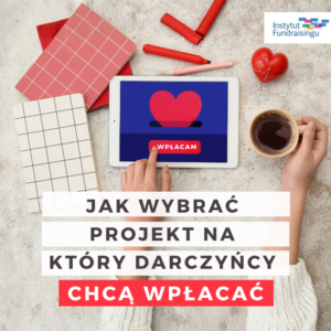 jak wybrać Projekt, na który darczyńcy chcą wpłacać